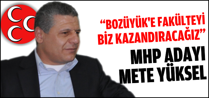 "BOZÜYÜK’E FAKÜLTEYİ BİZ KAZANDIRACAĞIZ"