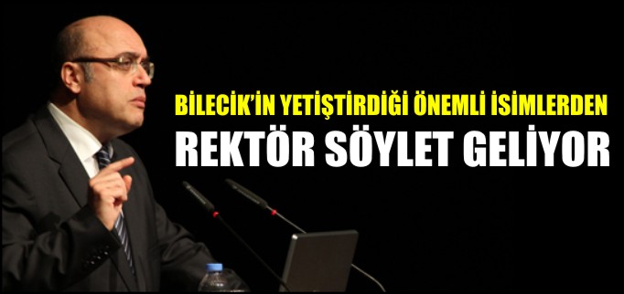 REKTÖR SÖYLET GELİYOR