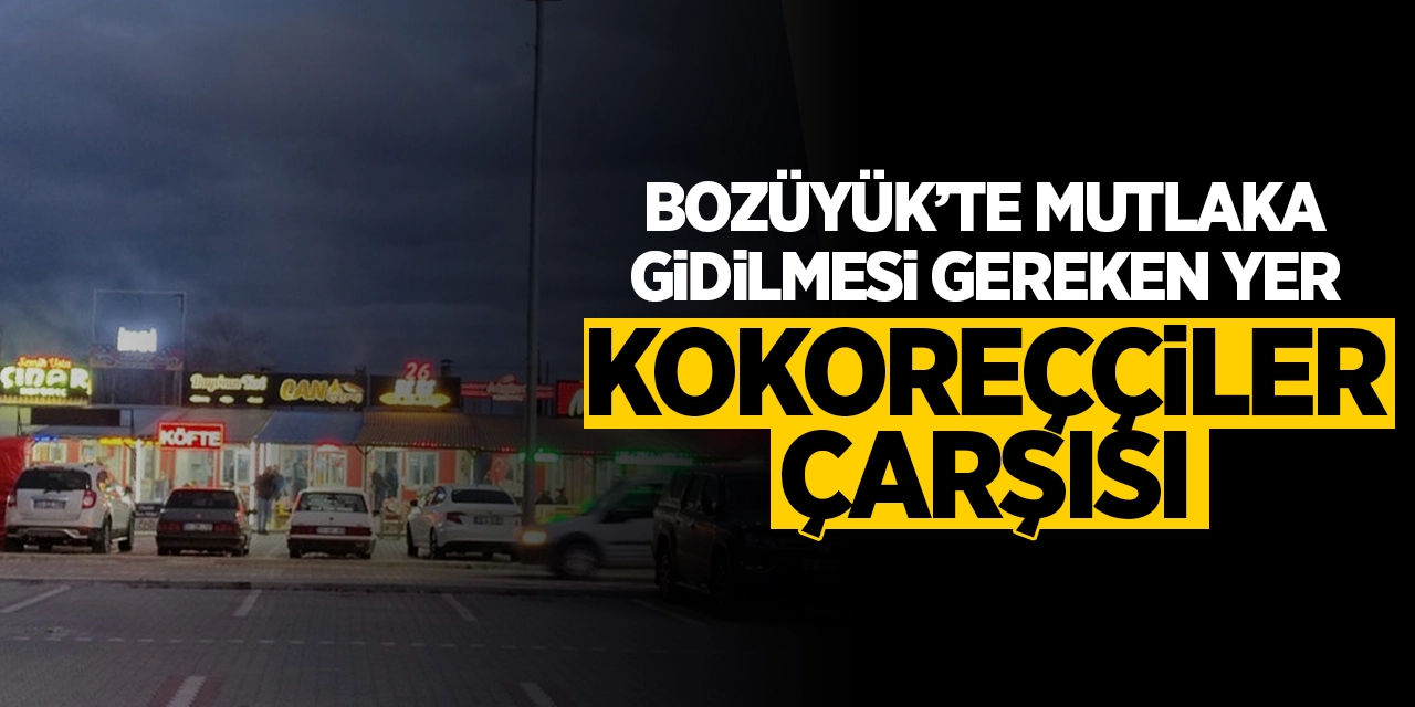 Bozüyük'te Mutlaka Gidilmesi Gereken Yer: Kokoreççiler Çarşısı