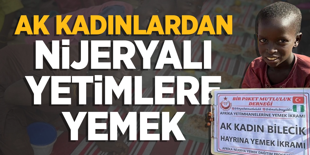 AK Kadınlardan Nijeryalı yetimlere yemek