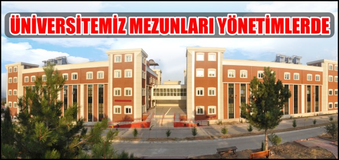 ÜNİVERSİTEMİZ MEZUNLARI YÖNETİMLERDE