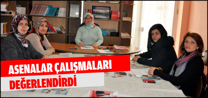 ASENALAR ÇALIŞMALARI DEĞERLENDİRDİ