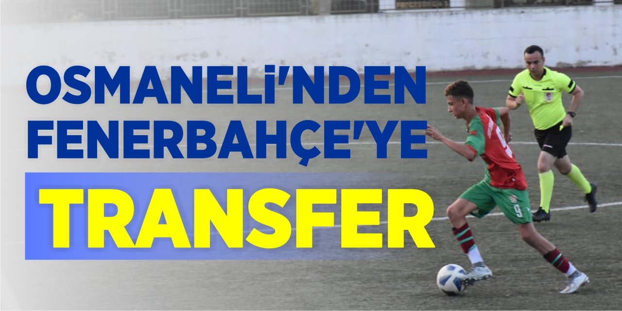 Osmaneli’nden Fenerbahçe’ye Transfer