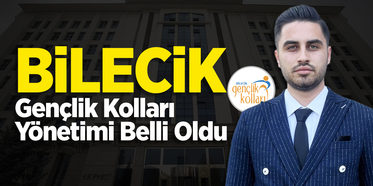 Bilecik İl Gençlik Kolları Yönetimi Belli Oldu