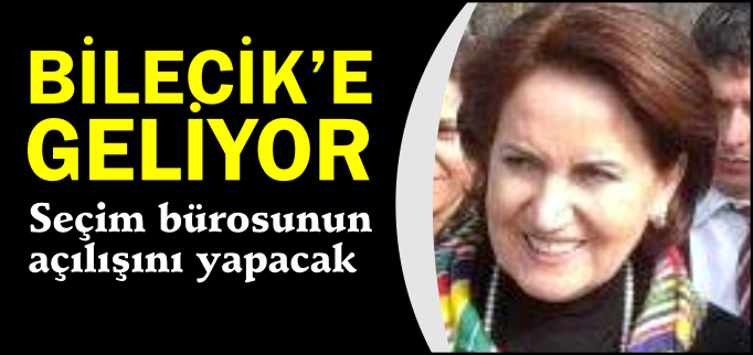 AKŞENER BİLECİK’E GELİYOR