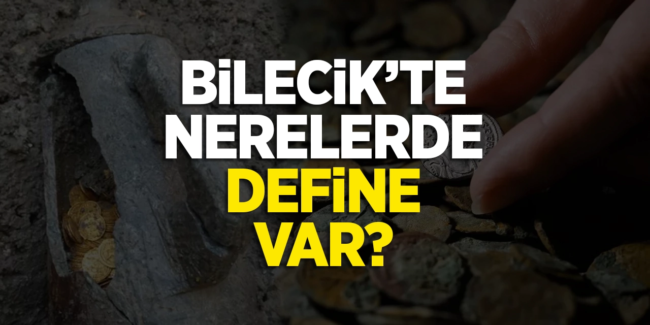 Bilecik'te nerelerde define var? - Bilecik'de Define Arayışı: Gerçekler ve Efsaneler