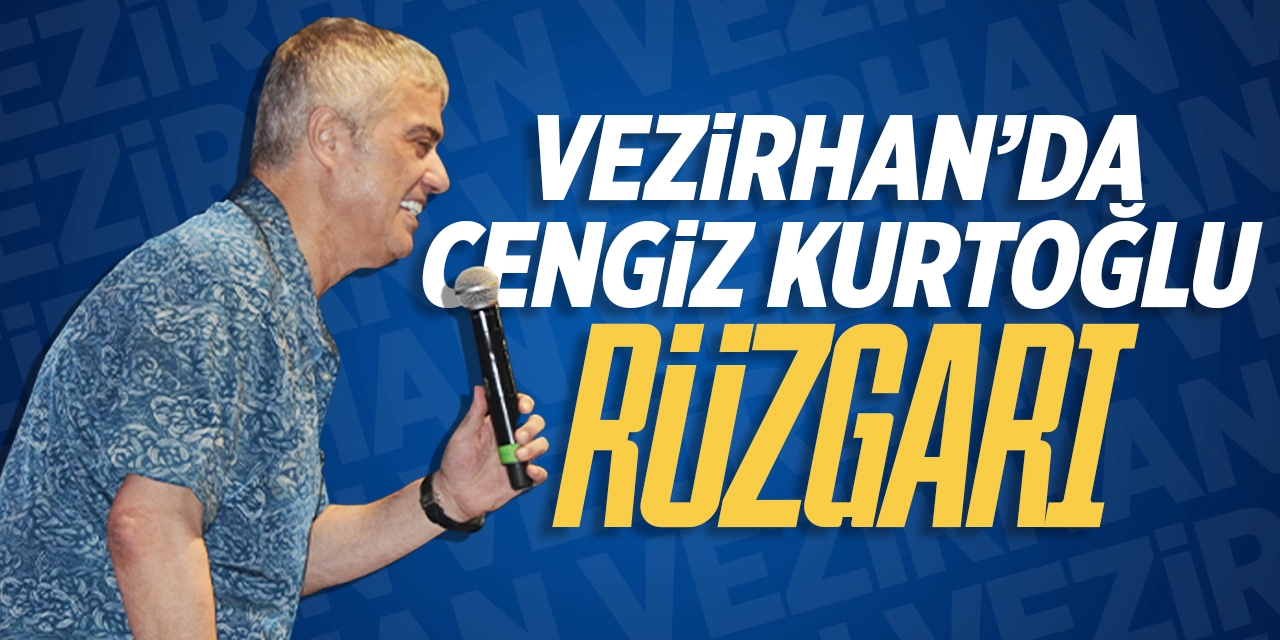 Vezirhan'da Cengiz Kurtoğlu Rüzgarı