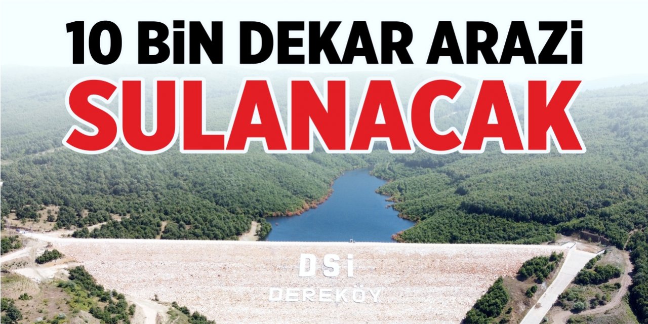 10 bin dekar arazi sulanacak