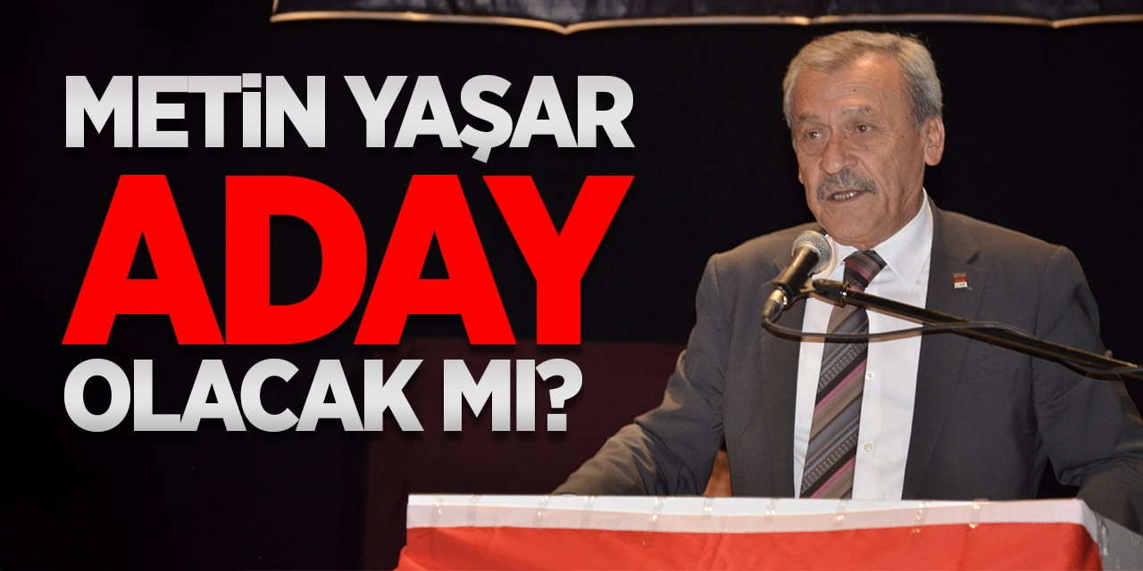 Metin Yaşar Aday Olacak Mı?