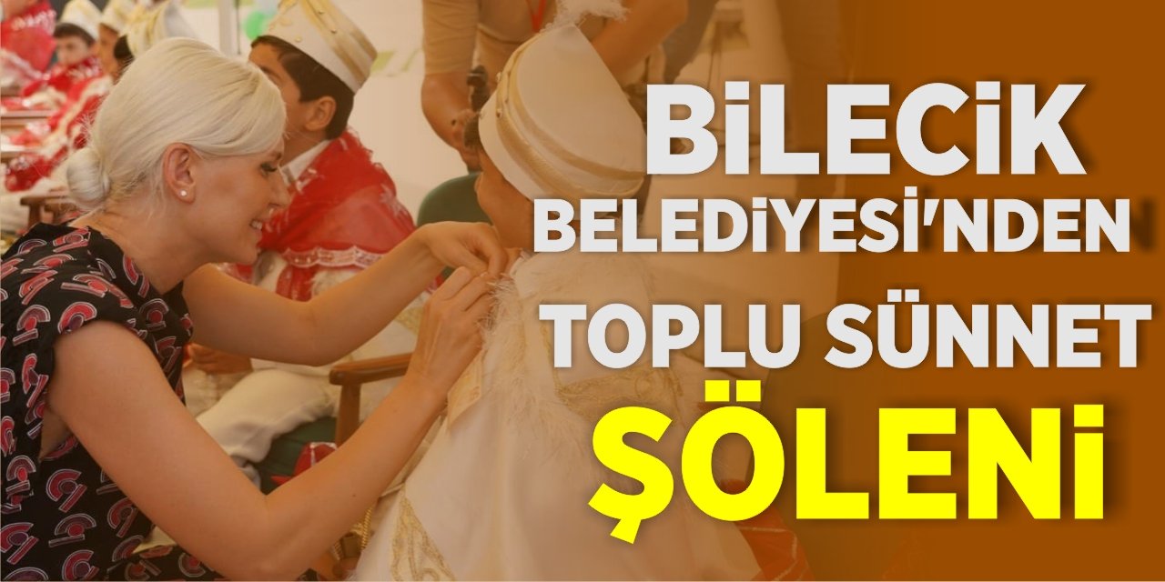 Bilecik Belediyesi’nden Toplu Sünnet Şöleni