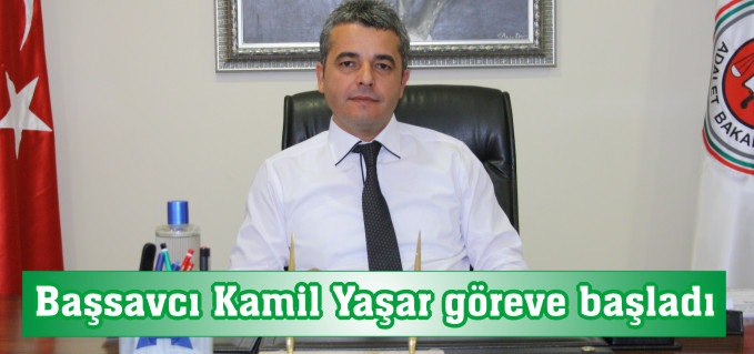 BAŞSAVCI KAMİL YAŞAR GÖREVE BAŞLADI