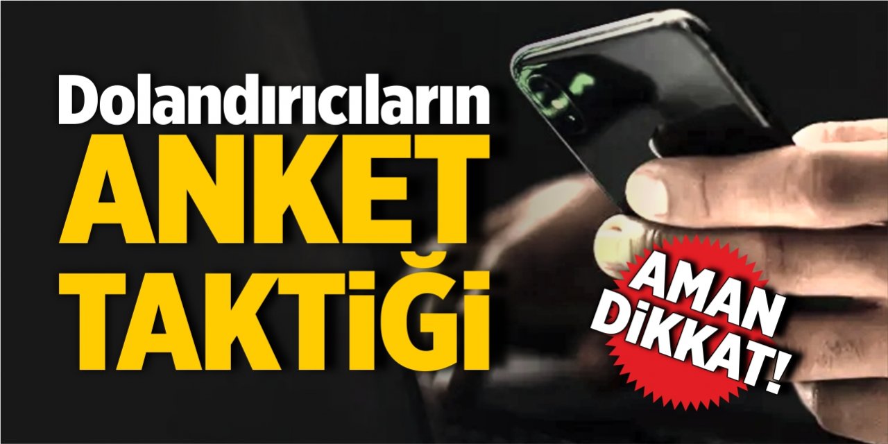 Dolandırıcıların anket taktiği!