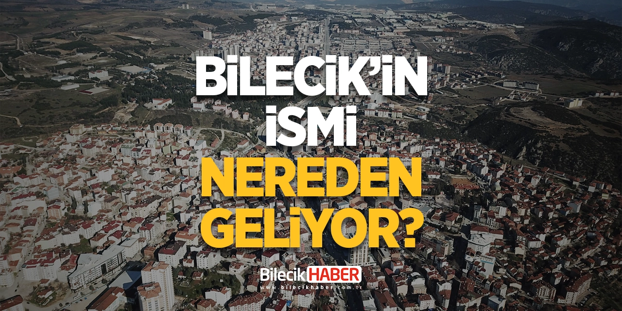 Bilecik'in İsmi Nereden Geliyor: Bilecik: Tarihi ve Kültürel Mirasın İncisi