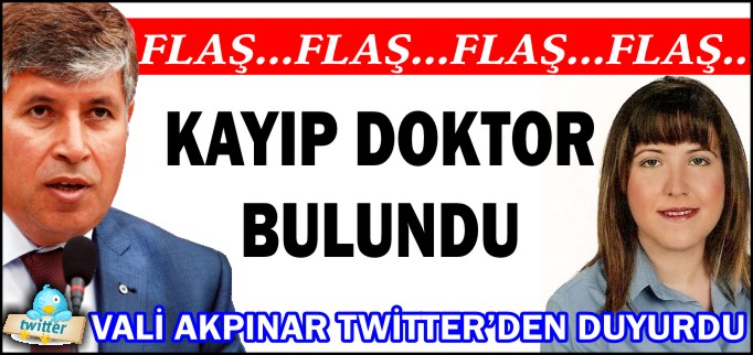 KAYIP DOKTOR BULUNDU - FLAŞ GELİŞME...
