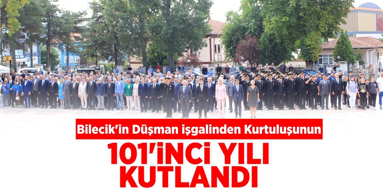 Bilecik’in Düşman İşgalinden Kurtuluşunun 101’inci yılı kutlandı