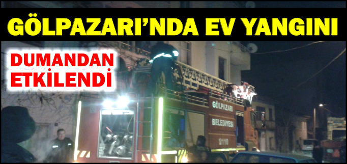 GÖLPAZARI’NDA EV YANGINI