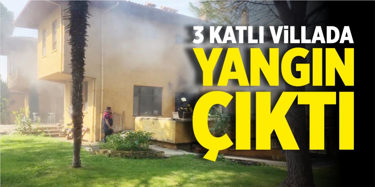 3 katlı villada yangın çıktı!