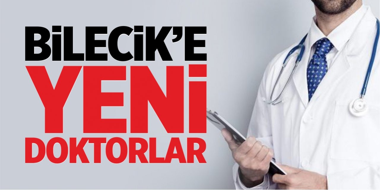 Bilecik'e yeni doktorlar atandı