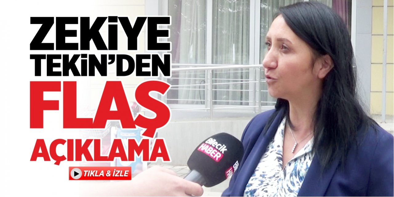 Zekiye Tekin’den flaş açıklama!