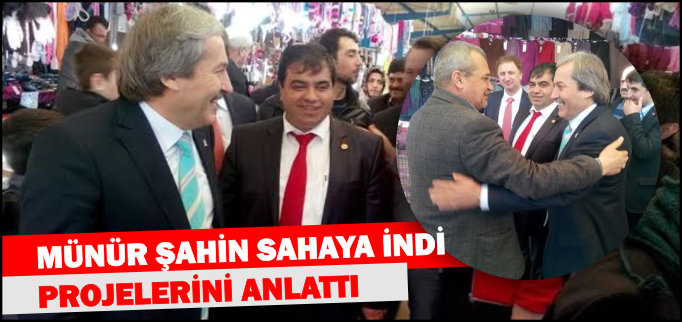 MÜNÜR ŞAHİN SAHAYA İNDİ