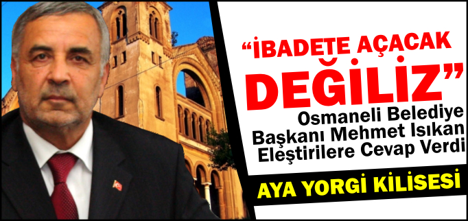 "İBADETE AÇACAK DEĞİLİZ"