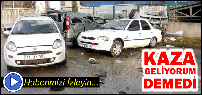 KAZA GELİYORUM DEMEDİ