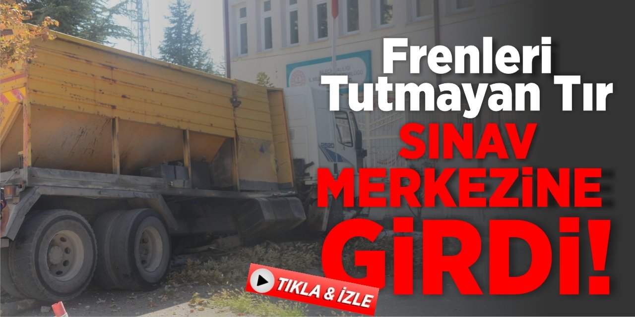 Frenleri Tutmayan Tır  Sınav Merkezine Girdi