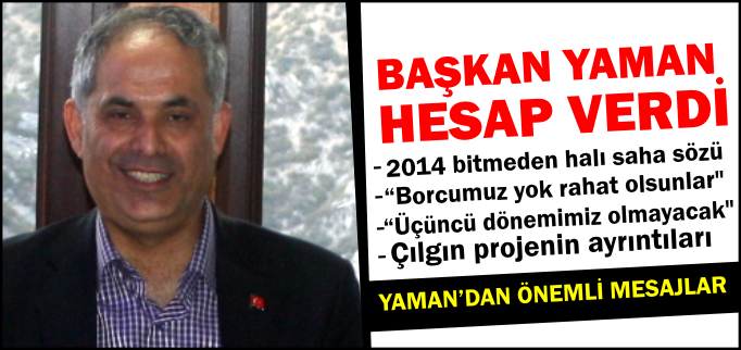 BAŞKAN YAMAN HESAP VERDİ