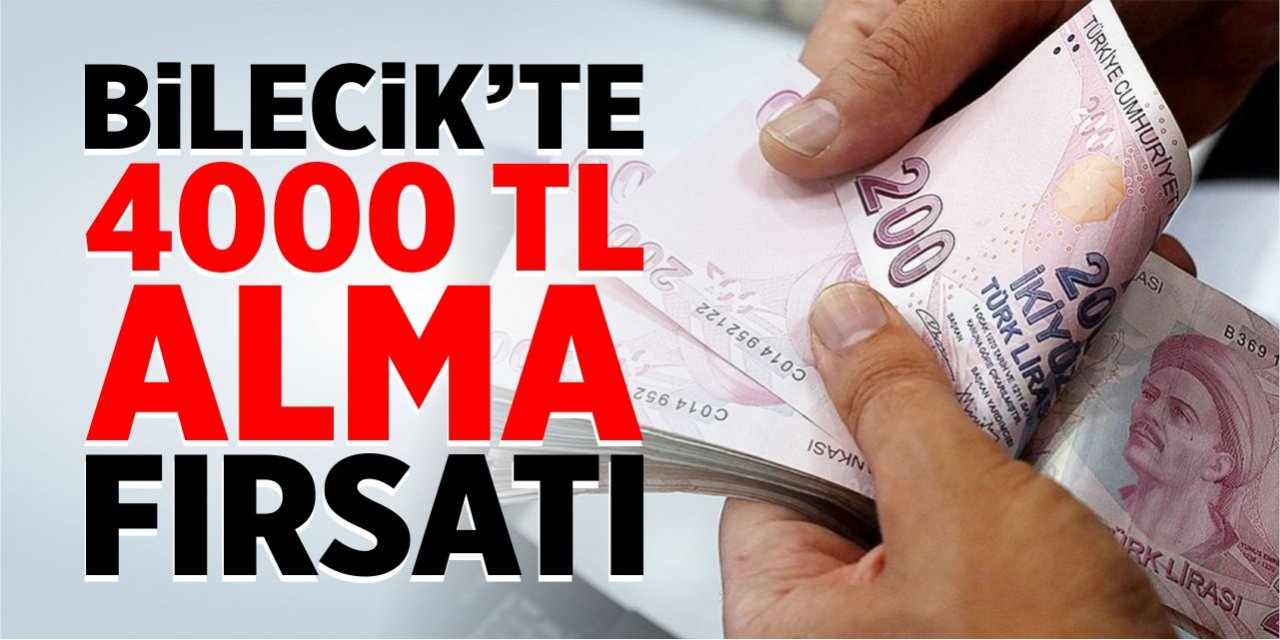 Bilecik’te 4000 TL alma fırsatı