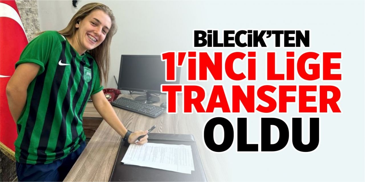 Bilecik'ten 1'inci lige transfer oldu