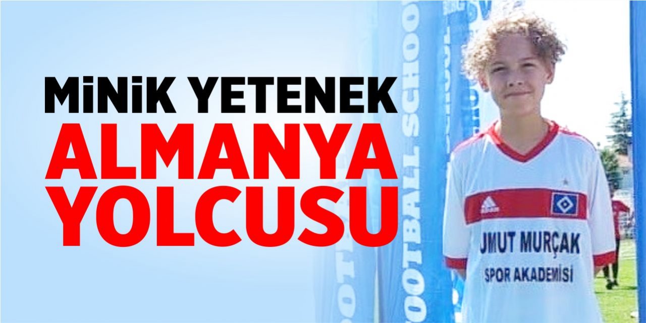 Minik yetenek Almanya yolcusu