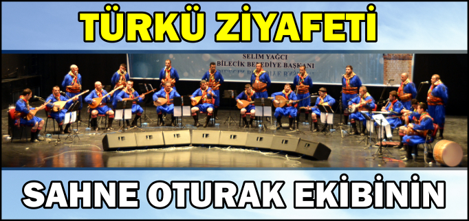 OTURAK EKİBİNDEN TÜRKÜ ZİYAFETİ