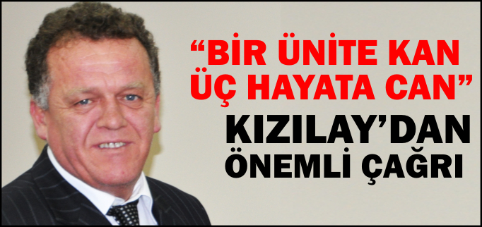"BİR ÜNİTE KAN ÜÇ HAYATA CAN"