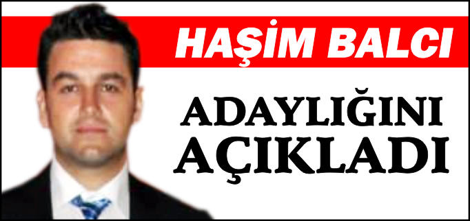 BALCI ADAYLIĞINI AÇIKLADI