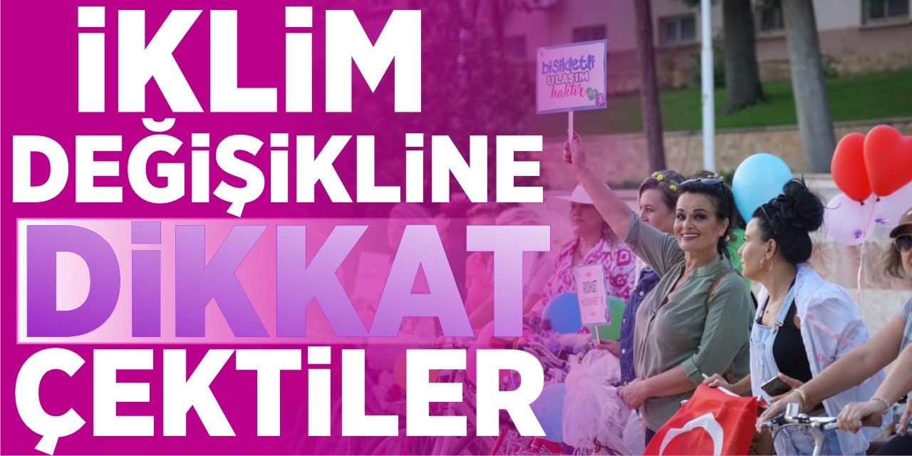 İklim değişikliğine dikkat çektiler