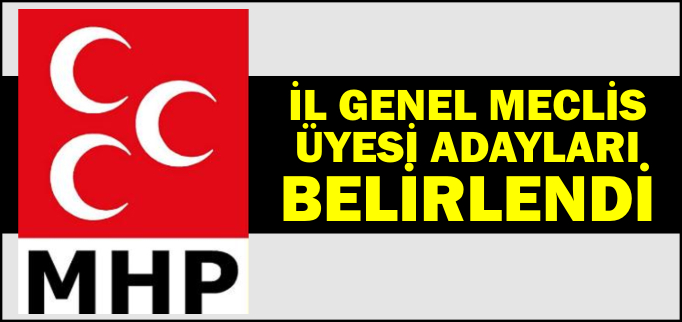 İL GENEL MECLİS ÜYESİ ADAYLARI BELİRLENDİ