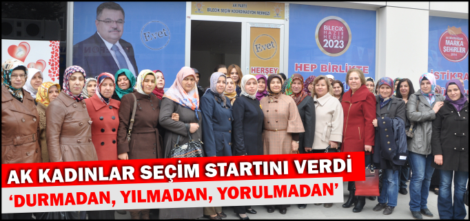 AK KADINLAR SEÇİM STARTINI VERDİ