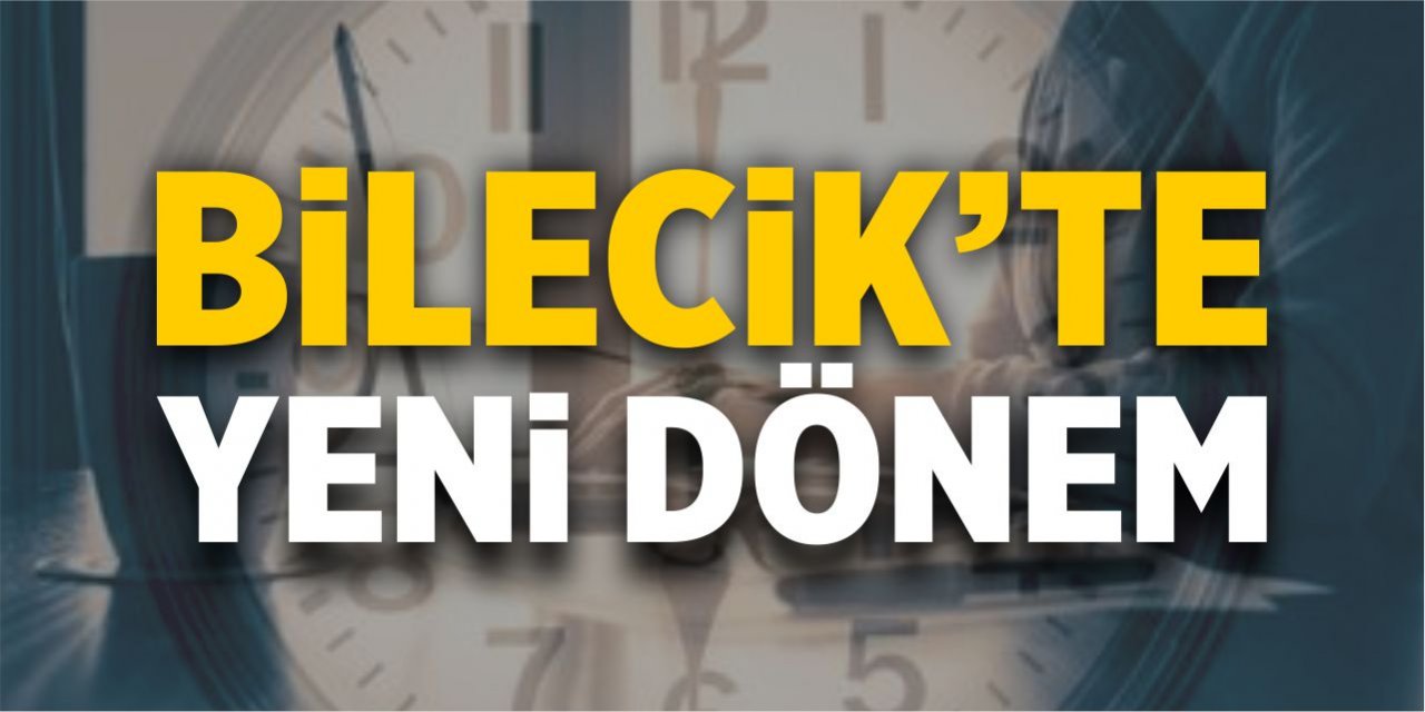 Bilecik’te yeni dönem başladı