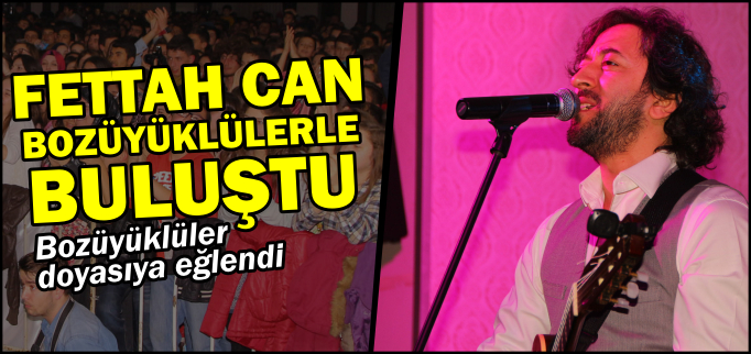 FETTAH CAN BOZÜYÜKLÜLERLE BULUŞTU