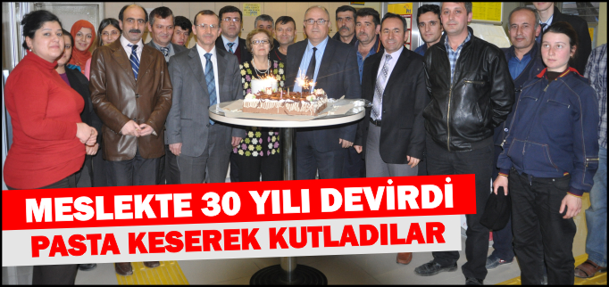 MESLEKTE 30 YILI DEVİRDİ