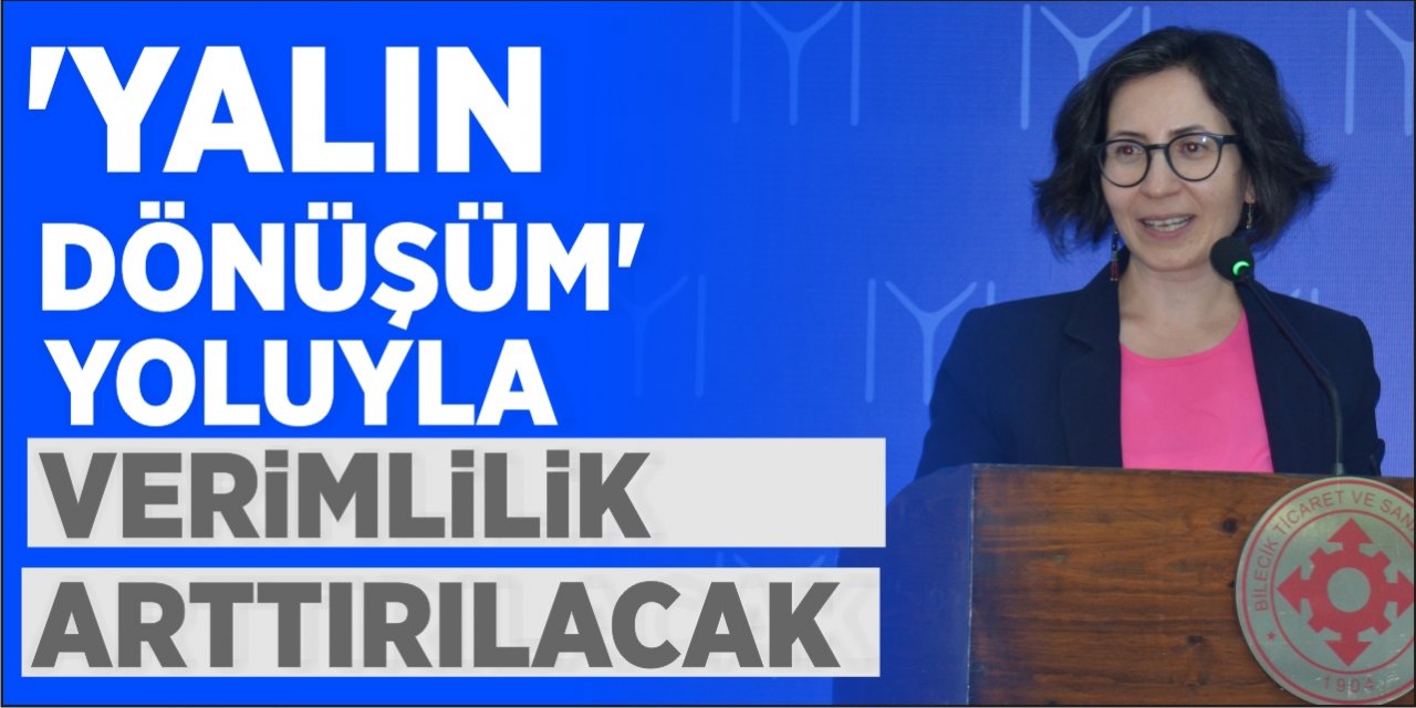 Yalın dönüşüm yoluyla verimlilik arttırılacak