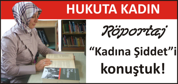 "KADINA ŞİDDET, TOPLUMUN GENEL BİR PROBLEMİ"