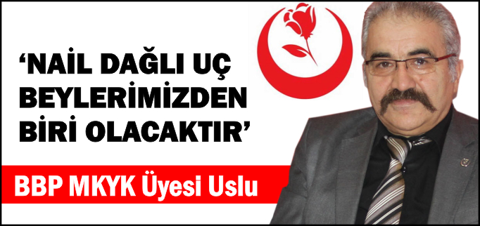 "DAĞLI UÇ BEYLERİMİZDEN BİRİSİ OLACAK"