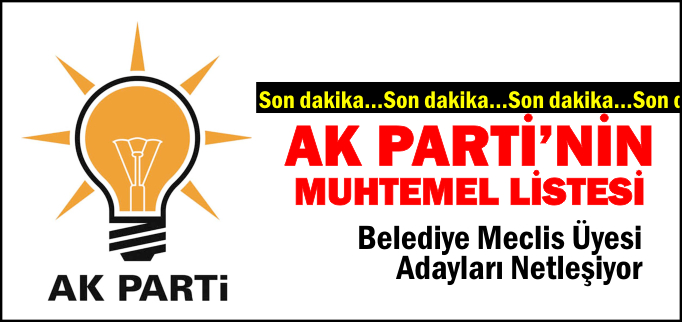 AK PARTİ’NİN MUHTEMEL LİSTESİ