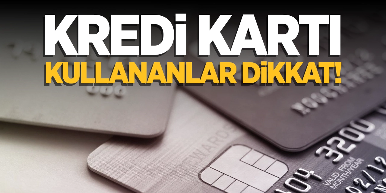 Kredi Kartı kullananlar dikkat: Kredi Kartı faiz oranları değişti!