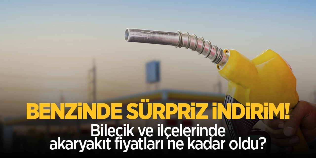 Benzinde Sürpriz İndirim! Bilecik ve ilçelerinde akaryakıt fiyatları ne kadar oldu?