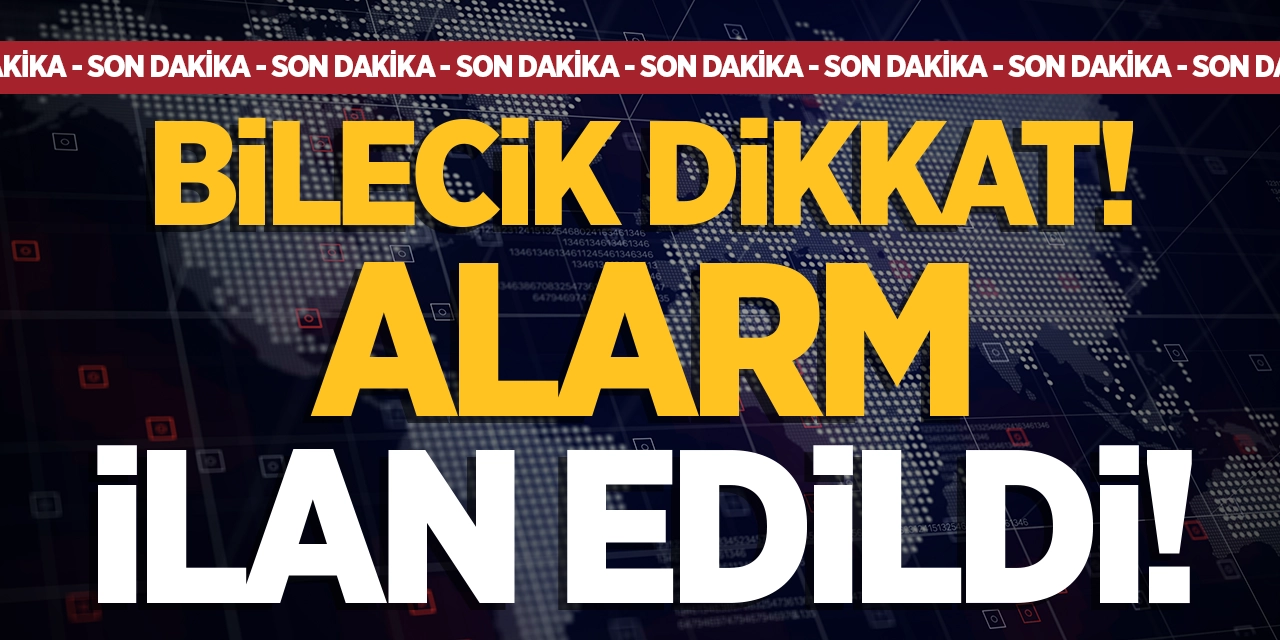 Bilecik Dikkat! 28 Eylül 16:00’a kadar Alarm İlan Edildi!