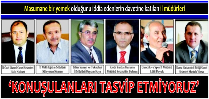 "KONUŞULANLARI TASVİP ETMİYORUZ"