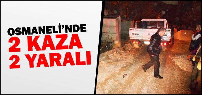 OSMANELİ’NDE 2 KAZA 2 YARALI