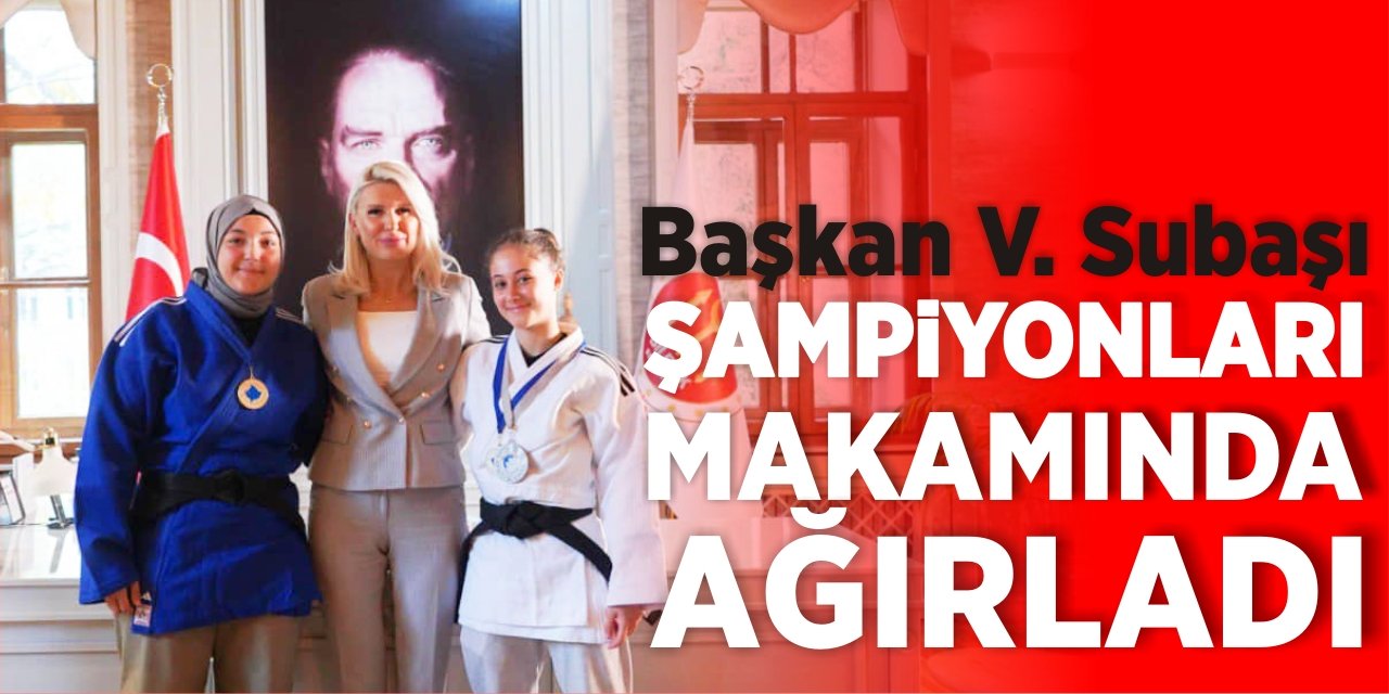 Başkan V. Subaşı Şampiyonları Makamında Ağırladı